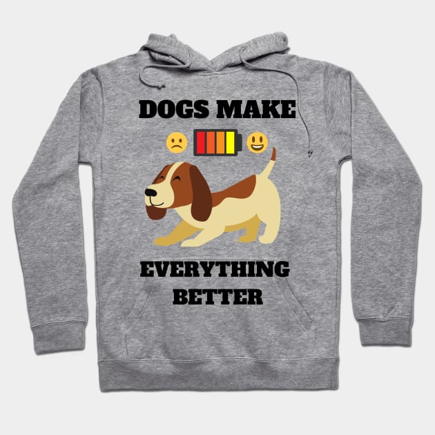 Dogs make everything better - Life is better with a dog Hoodie by OrionBlue